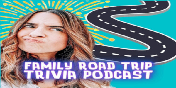 Family Road Trip Trivia (Podcast)